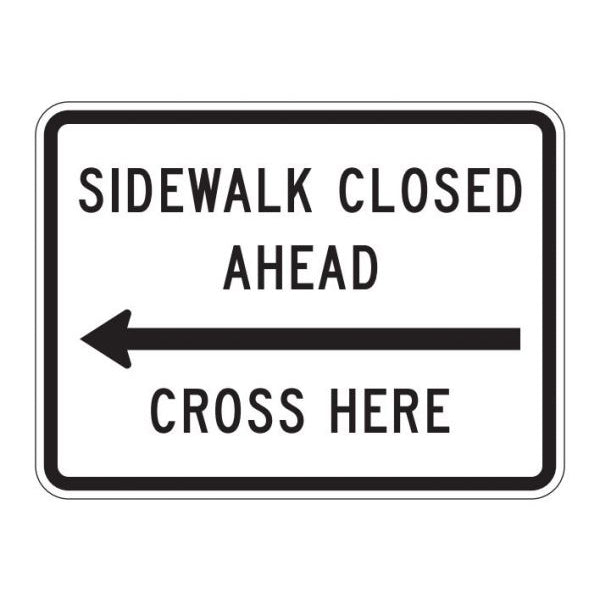 R9-11L ~ Sidewalk Closed Ahead Cross Here with Left Arrow